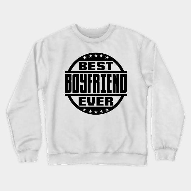 Best Boyfriend Ever Crewneck Sweatshirt by colorsplash